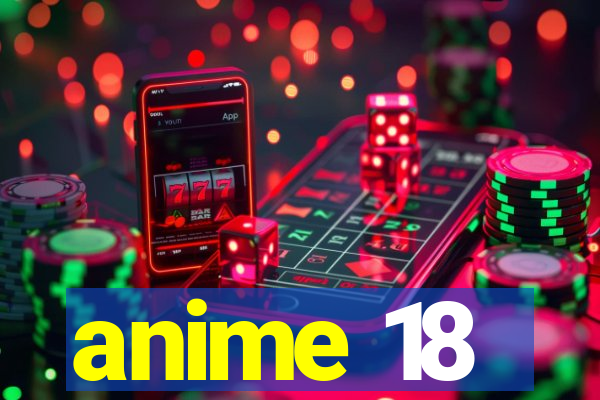 anime 18